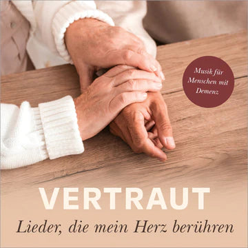 Vertraut - Lieder, die mein Herz berühren (CD) Musik für Menschen mit Demenz