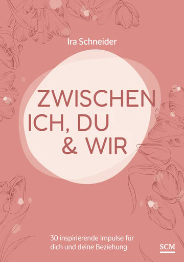 Zwischen ich, du & wir 30 inspirierende Impulse für dich und deine Beziehung