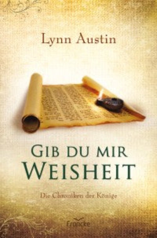 Gib du mir Weisheit - Die Chroniken der Könige 4