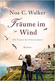 Träume im Wind - Die Frauen der Alabasterküste, Band 1