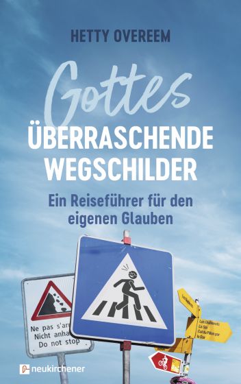 Gottes überraschende Wegschilder - Ein Reiseführer für den eigenen Glauben