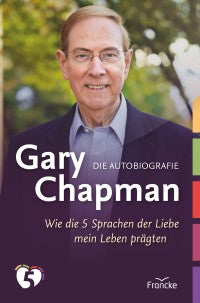 Gary Chapman - Die Autobiographie