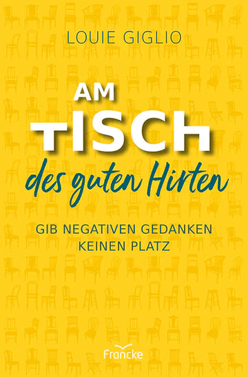 Am Tisch des guten Hirten - Gib negativen Gedanken keinen Platz