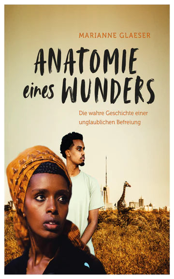 Anatomie eines Wunders - Die wahre Geschichte einer unglaublichen Befreiung