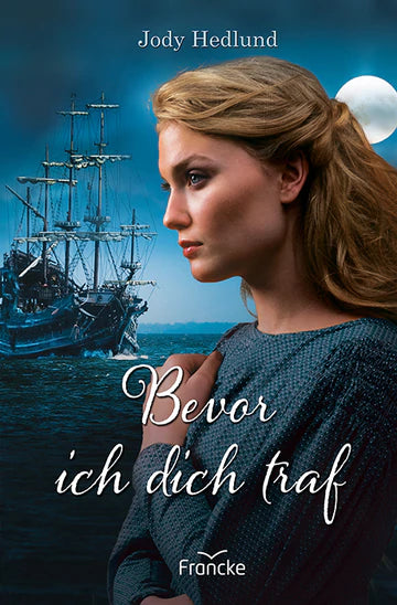 Bevor ich dich traf - Die Brautschiff-Saga 1