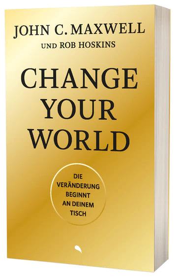 Change Your World - Die Veränderung beginnt an deinem Tisch