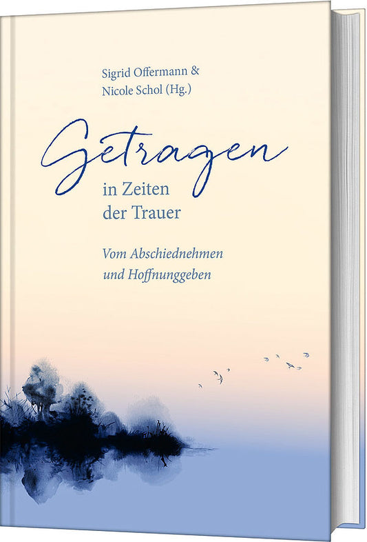 Getragen in Zeiten der Trauer - Vom Abschiednehmen und Hoffnung geben