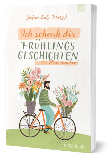 Ich schenk dir Frühlingsgeschichten ... die Mut machen!