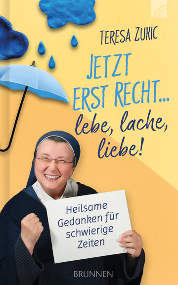 Jetzt erst Recht.... lebe, lache, liebe!