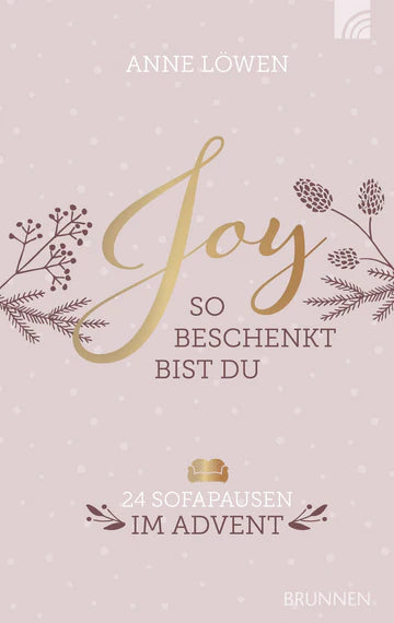 JOY - So beschenkt bist du 24 Sofapausen im Advent