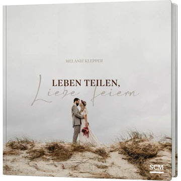 Leben teilen, Liebe feiern