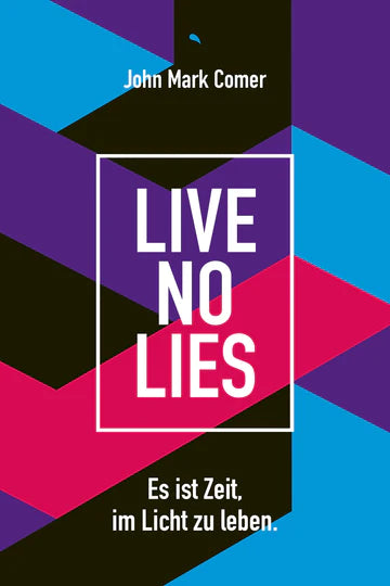 Live No Lies - Es ist Zeit, im Licht zu leben