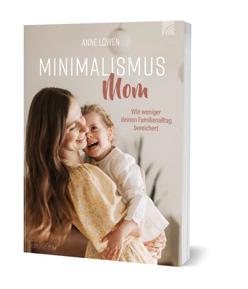 Minimalismus Mom - Wie weniger deinen Familienalltag bereichert