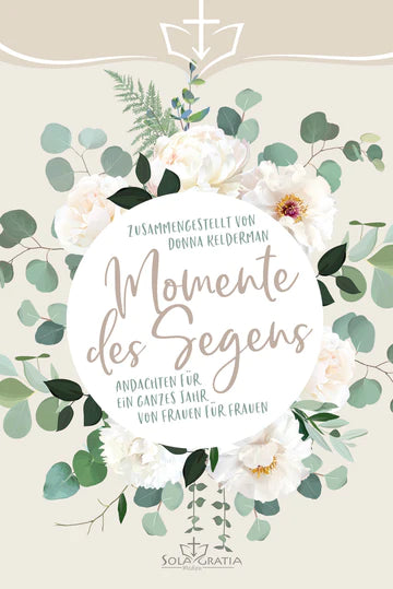 Momente des Segens - Andachten für ein ganzes Jahr von Frauen für Frauen