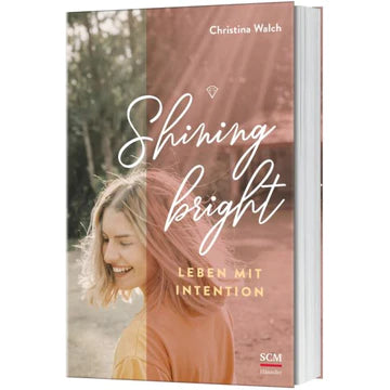 Shining bright - Leben mit Intention