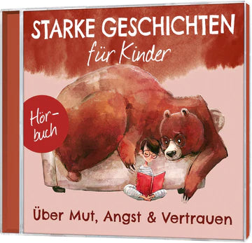 Starke Geschichten für Kinder  - Über Mut, Angst & Vertrauen (Hörbuch-CD)