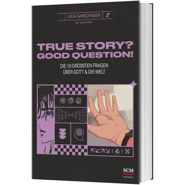 True Story? Good Question! Die 10 größten Fragen über Gott und die Welt