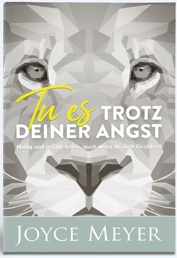 Tu es trotz deiner Angst