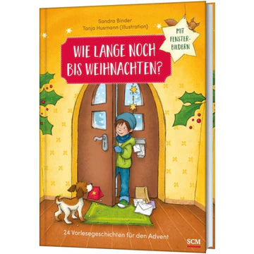 Wie lange noch bis Weihnachten? 24 Vorlesegeschichten für den Advent mit Fensterbildern